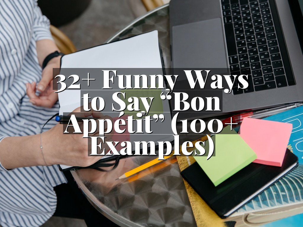 32+ Funny Ways to Say “Bon Appétit” (100+ Examples)
