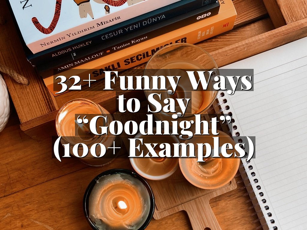 32+ Funny Ways to Say “Goodnight” (100+ Examples)