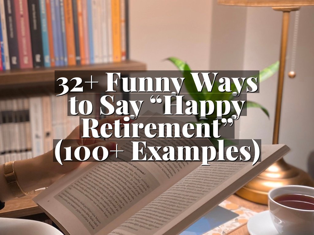 32+ Funny Ways to Say “Happy Retirement” (100+ Examples)