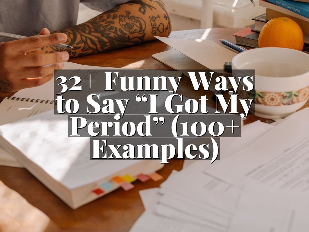 32+ Funny Ways to Say “I Got My Period” (100+ Examples)