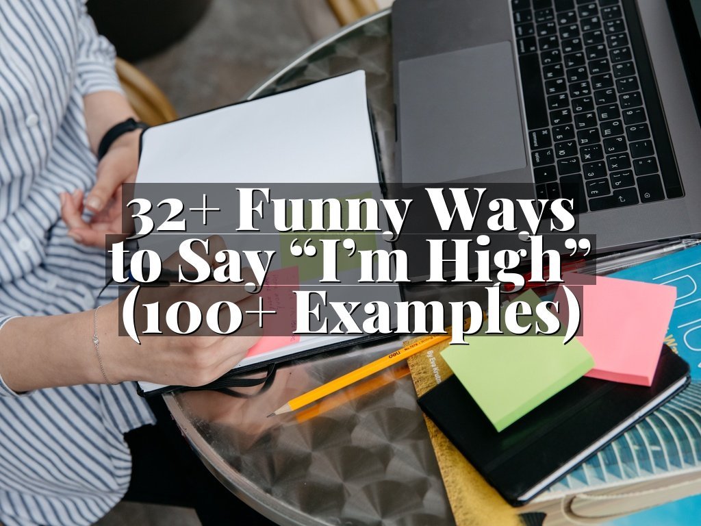 32+ Funny Ways to Say “I’m High” (100+ Examples)