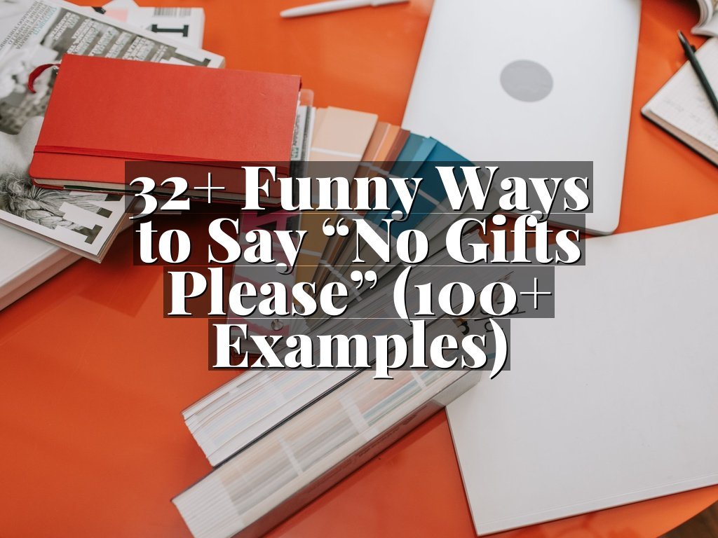 32+ Funny Ways to Say “No Gifts Please” (100+ Examples)