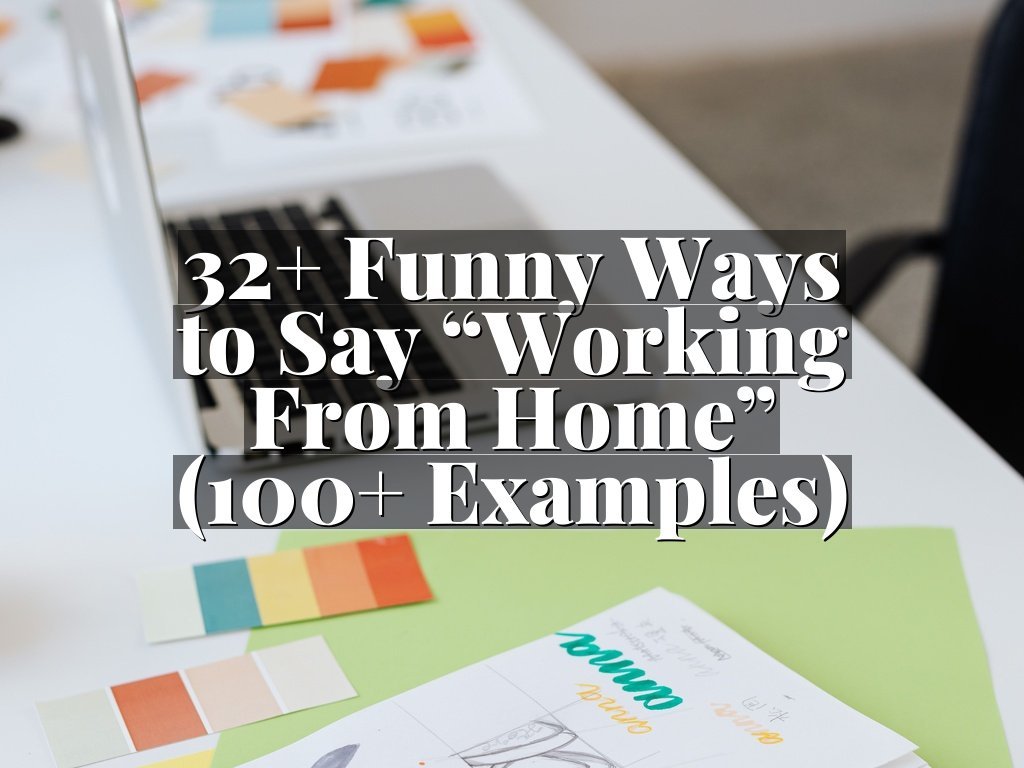 32+ Funny Ways to Say “Working From Home” (100+ Examples)