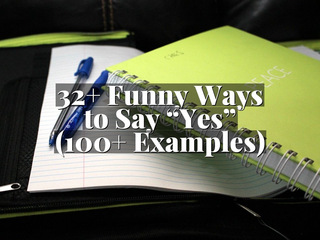 32+ Funny Ways to Say “Yes” (100+ Examples)