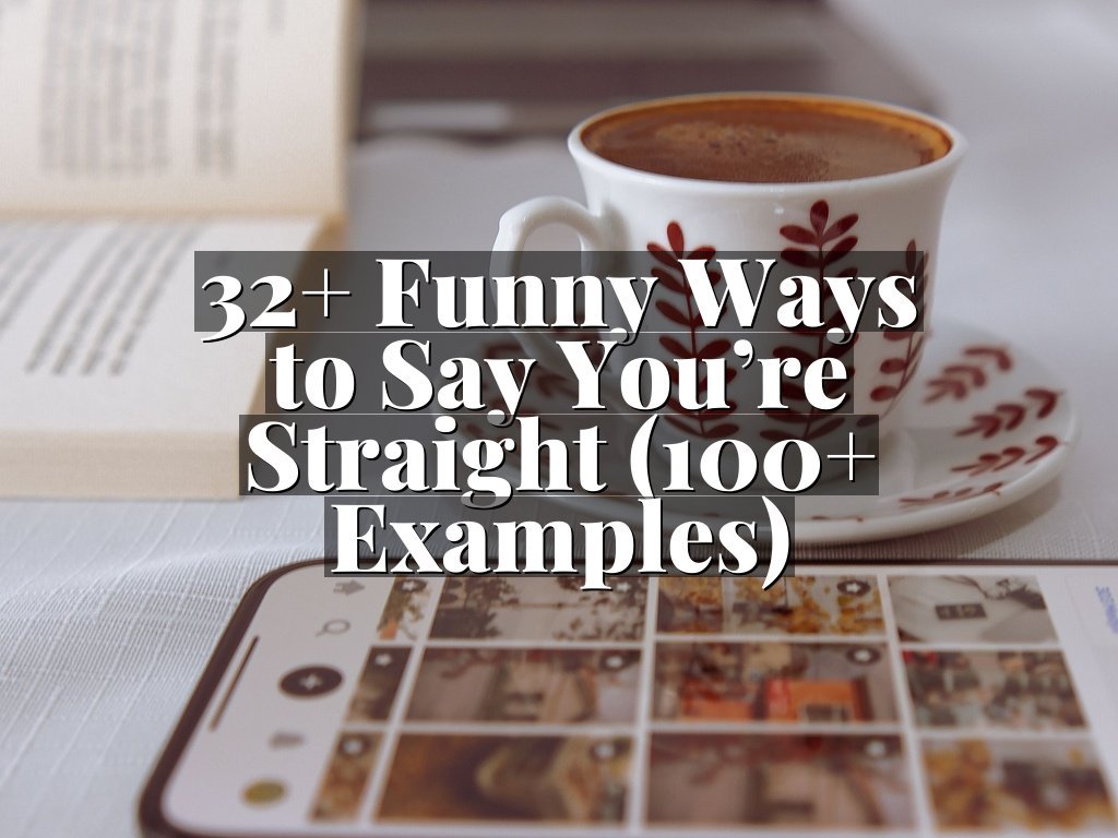 32+ Funny Ways to Say You’re Straight (100+ Examples)