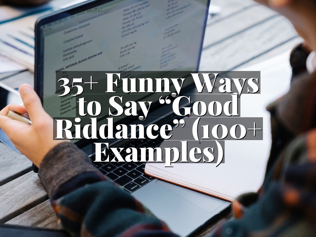 35+ Funny Ways to Say “Good Riddance” (100+ Examples)