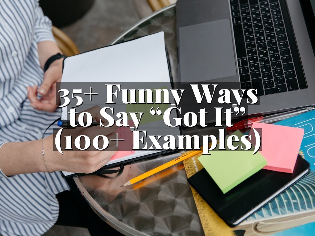 35+ Funny Ways to Say “Got It” (100+ Examples)
