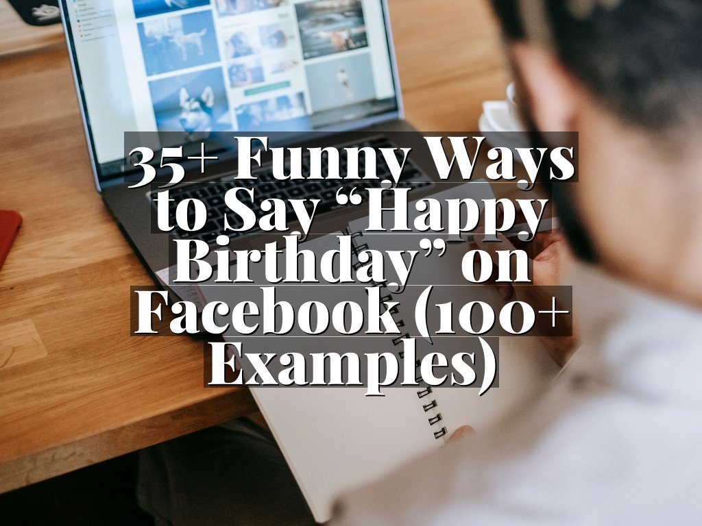 35+ Funny Ways to Say “Happy Birthday” on Facebook (100+ Examples)