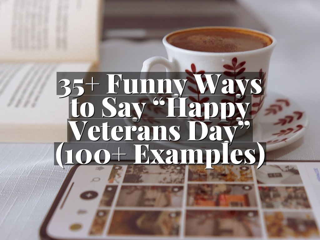 35+ Funny Ways to Say “Happy Veterans Day” (100+ Examples)