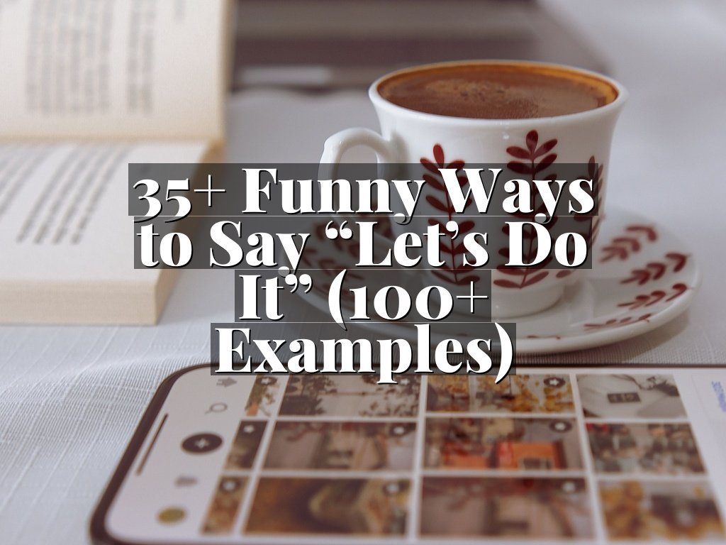 35+ Funny Ways to Say “Let’s Do It” (100+ Examples)