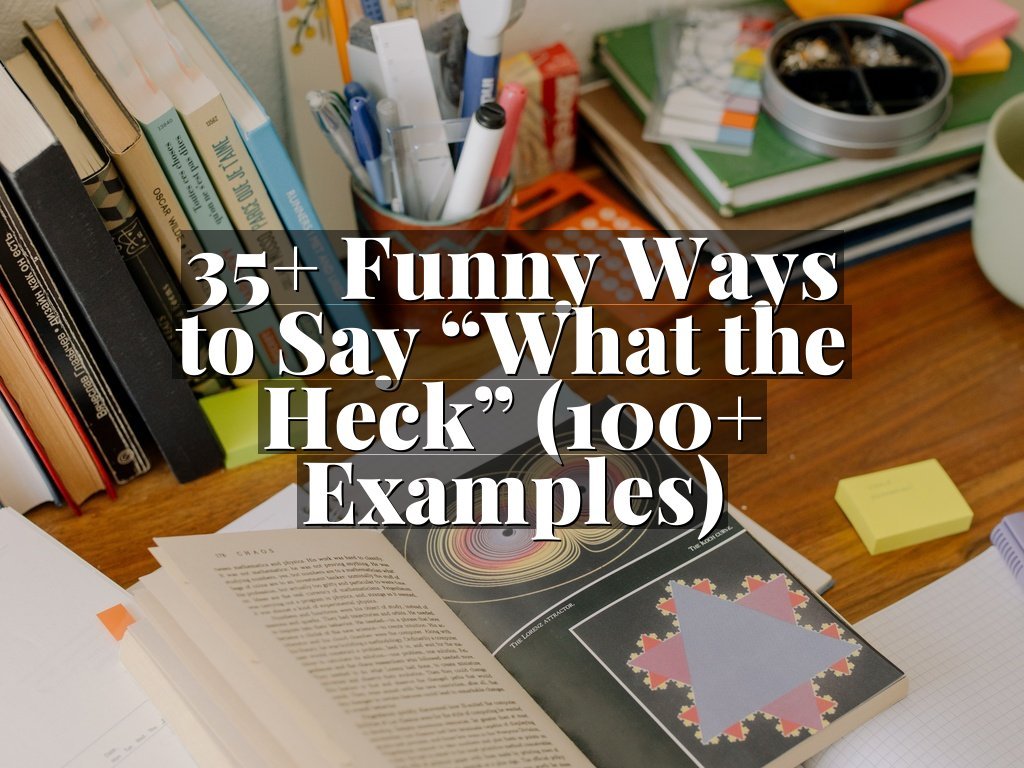 35+ Funny Ways to Say “What the Heck” (100+ Examples)