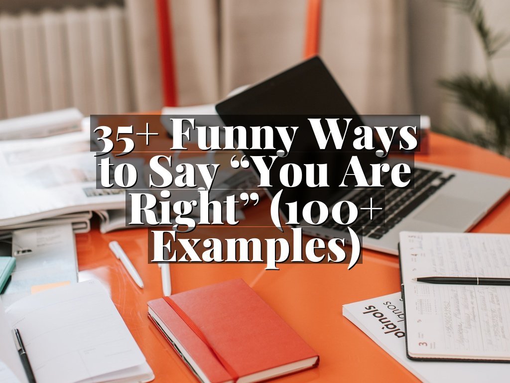 35+ Funny Ways to Say “You Are Right” (100+ Examples)